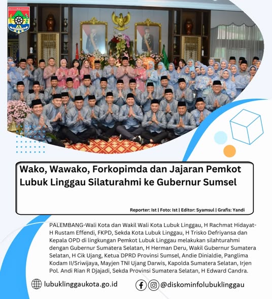Wako, Wawako, Forkopimda dan Jajaran Pemkot Lubuk Linggau Silaturahmi ke Gubernur Sumsel
