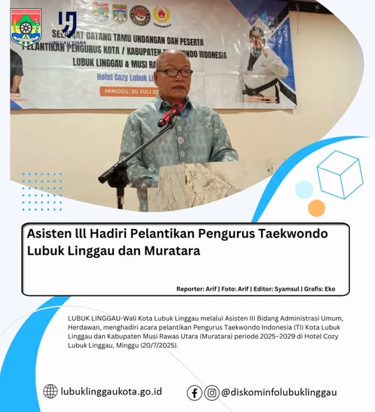 Asisten lll Hadiri Pelantikan Pengurus Taekwondo Lubuk Linggau dan Muratara