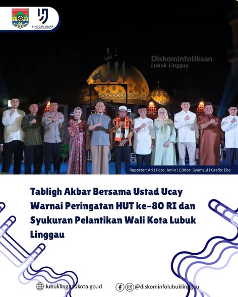 Tabligh Akbar Bersama Ustad Ucay Warnai Peringatan HUT ke-80 RI dan Syukuran Pelantikan Wali Kota Lubuk Linggau