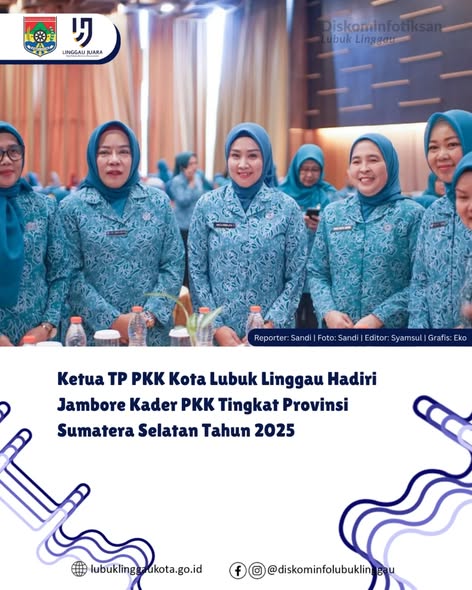 Ketua TP PKK Kota Lubuk Linggau Hadiri Jambore Kader PKK Tingkat Provinsi Sumatera Selatan Tahun 2025