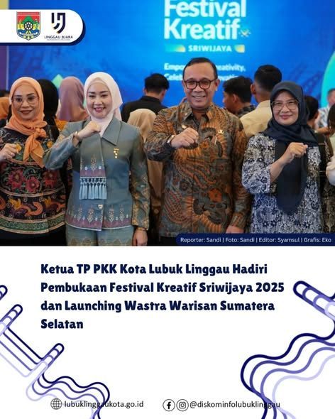 Ketua TP PKK Kota Lubuk Linggau Hadiri Pembukaan Festival Kreatif Sriwijaya 2025 dan Launching Wastra Warisan Sumatera Selatan