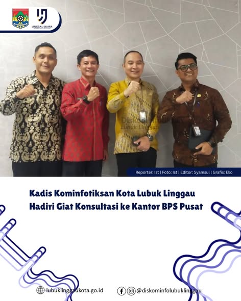 Kadis Kominfotiksan Kota Lubuk Linggau Hadiri Giat Konsultasi ke Kantor BPS Pusat